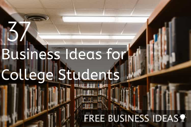 Business Ideas for College Students