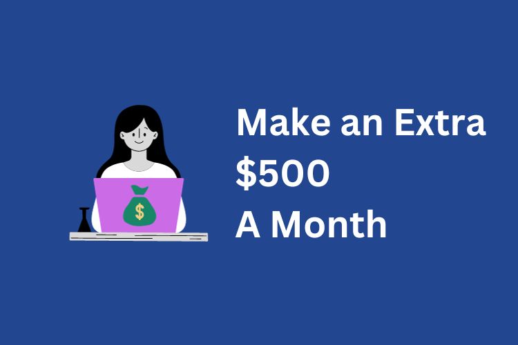 How to make an extra $500 a month
