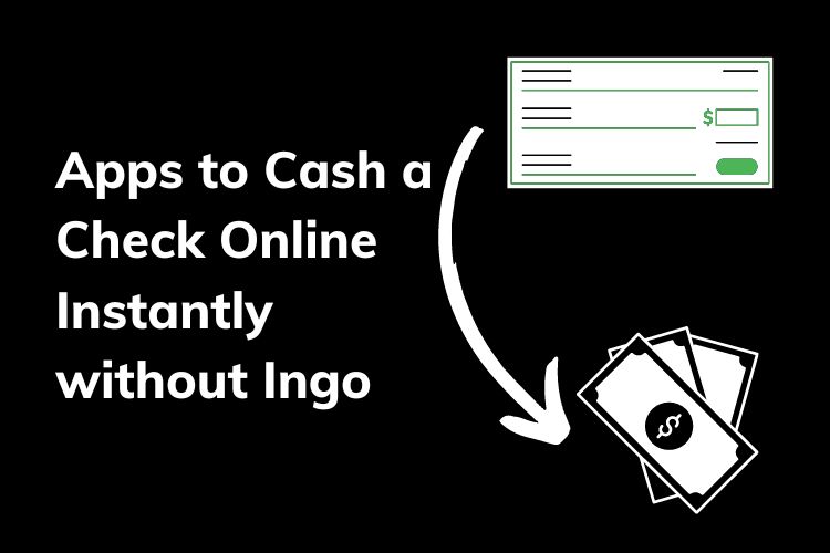 Apps to Cash a Check Online Instantly without Ingo